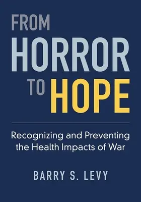 De la groază la speranță - Recunoașterea și prevenirea efectelor războiului asupra sănătății - From Horror to Hope - Recognizing and Preventing the Health Impacts of War