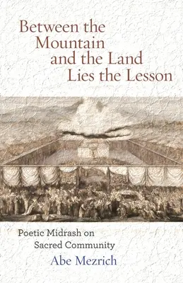Între munte și pământ este lecția: Midrash poetic asupra comunității sacre - Between the Mountain and the Land is the Lesson: Poetic Midrash on Sacred Community
