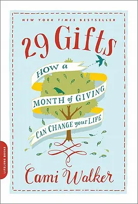 29 de daruri: Cum o lună de dăruire îți poate schimba viața - 29 Gifts: How a Month of Giving Can Change Your Life