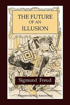 Viitorul unei iluzii (The Future of an Illusion) - The Future of an Illusion