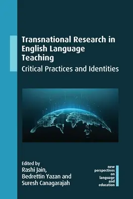 Cercetare transnațională în predarea limbii engleze: practici critice și identități - Transnational Research in English Language Teaching: Critical Practices and Identities
