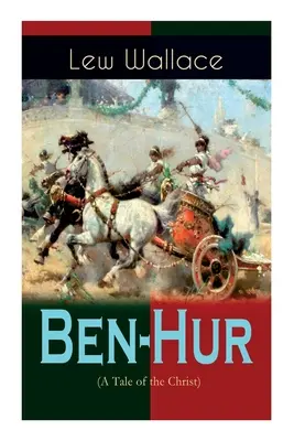 Ben-Hur (A Tale of the Christ): Roman istoric - Ben-Hur (A Tale of the Christ): Historical Novel