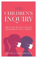 Children's Inquiry - Cum statul și societatea i-au dezamăgit pe tineri în timpul pandemiei Covid-19 - Children's Inquiry - How the state and society failed the young during the Covid-19 pandemic