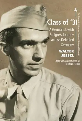 Clasa '31: Călătoria unui emigrant evreu german prin Germania înfrântă - Class of '31: A German-Jewish migr's Journey Across Defeated Germany