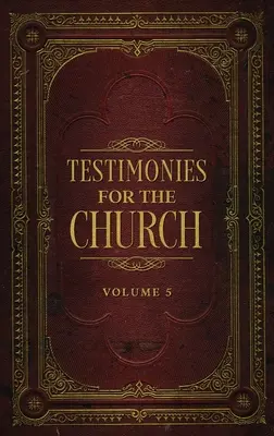Mărturii pentru biserică Volumul 5 - Testimonies for the Church Volume 5