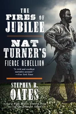 The Fires of Jubilee: Rebeliunea feroce a lui Nat Turner - The Fires of Jubilee: Nat Turner's Fierce Rebellion