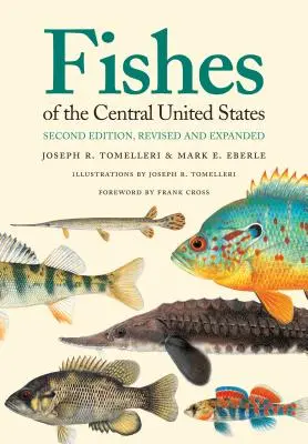 Peștii din centrul Statelor Unite: Ediția a doua, revizuită și extinsă - Fishes of the Central United States: Second Edition, Revised and Expanded