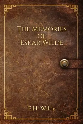 Amintirile lui Eskar Wilde - The Memories of Eskar Wilde