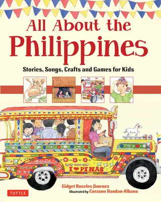 Totul despre Filipine: Povești, cântece, meșteșuguri și jocuri pentru copii - All about the Philippines: Stories, Songs, Crafts and Games for Kids