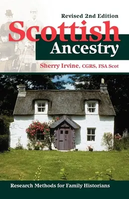 Scottish Ancestry: Metode de cercetare pentru istoricii de familie, Rev. 2nd Ed. - Scottish Ancestry: Research Methods for Family Historians, Rev. 2nd Ed.