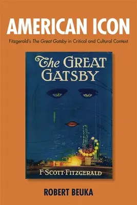 Icoana americană: Marele Gatsby al lui Fitzgerald în context critic și cultural - American Icon: Fitzgerald's the Great Gatsby in Critical and Cultural Context