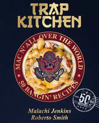 Trap Kitchen: Mac N' All Over the World: Mac N' Cheese (Rețete de gătit Soul Food) - Trap Kitchen: Mac N' All Over the World: Mac N' Cheese (Soul Food Cooking Recipes)