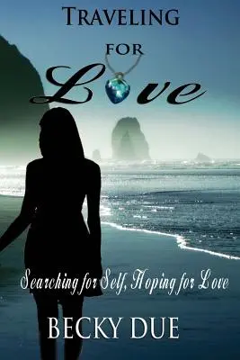 Călătorind pentru dragoste: În căutarea sinelui, în speranța iubirii - Traveling for Love: Searching for Self, Hoping for Love