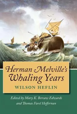 Anii vânătorii de balene ai lui Herman Melville - Herman Melville's Whaling Years