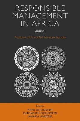 Managementul responsabil în Africa, volumul 1: Tradiții ale antreprenoriatului bazat pe principii - Responsible Management in Africa, Volume 1: Traditions of Principled Entrepreneurship