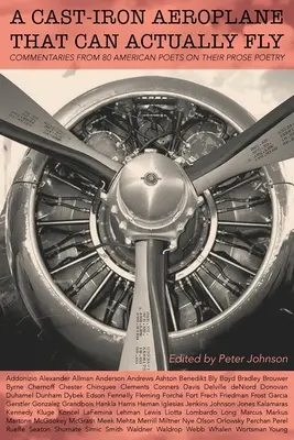 Un avion din fontă care chiar poate zbura: Comentariile a 80 de poeți americani contemporani asupra poeziei lor în proză - A Cast-Iron Aeroplane That Can Actually Fly: Commentaries from 80 Contemporary American Poets on Their Prose Poetry