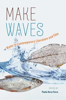 Make Waves, volumul 1: Apa în literatura și filmul contemporan - Make Waves, Volume 1: Water in Contemporary Literature and Film