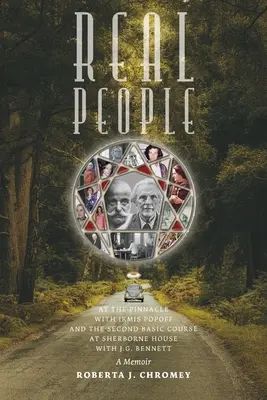 Oameni adevărați: La vârf cu Irmis Popoff și al doilea curs de bază la Sherborne House cu J.G. Bennett: O amintire - Real People: At the Pinnacle with Irmis Popoff and the Second Basic Course at Sherborne House with J.G. Bennett: A Memoir