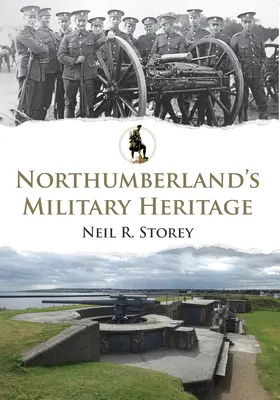 Patrimoniul militar din Northumberland - Northumberland's Military Heritage
