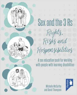 Sexul și cei 3 R: Drepturi, riscuri și responsabilități: Un pachet de educație sexuală pentru lucrul cu persoanele cu dizabilități de învățare - Sex and the 3 Rs: Rights, Risks and Responsibilities: A Sex Education Pack for Working with People with Learning Disabilities