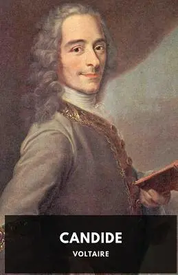 Candide (1759 ediție integrală): O satiră franceză de Voltaire - Candide (1759 unabridged edition): A French satire by Voltaire