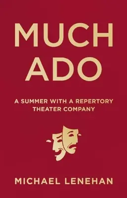 Much Ado: O vară cu o companie de teatru de repertoriu - Much Ado: A Summer with a Repertory Theater Company