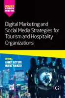 Strategii de marketing digital și social media pentru organizațiile din turism și ospitalitate - Digital Marketing and Social Media Strategies for Tourism and Hospitality Organizations