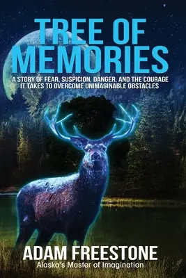 Copacul amintirilor: O poveste despre frică, suspiciune, pericol și curajul necesar pentru a depăși obstacole inimaginabile - Tree of Memories: A story of fear, suspicion, danger, and the courage it takes to overcome unimaginable obstacles