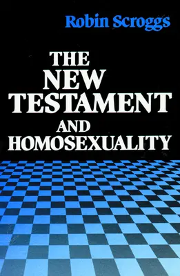 Noul Testament și Homosexualitatea: Contextual Background for Contemporary Debate - The New Testament and Homosexuality: Contextual Background for Contemporary Debate