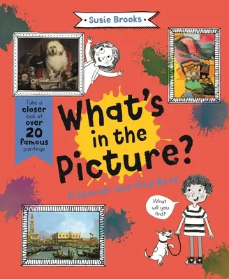 Ce este în imagine?: Aruncă o privire mai atentă la peste 20 de picturi celebre - What's in the Picture?: Take a Closer Look at Over 20 Famous Paintings