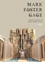 Mark Foster Gage: Arhitectură în înaltă rezoluție - Mark Foster Gage: Architecture in High Resolution