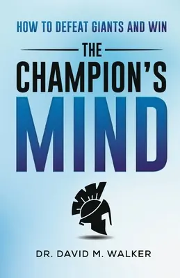Mintea campionului: Cum să învingi giganții și să câștigi - The Champion's Mind: How to Defeat Giants and Win