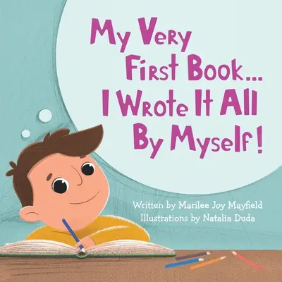 Prima mea carte...: Am scris-o de unul singur! - My Very First Book...: I Wrote It All By Myself!
