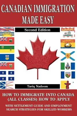 Imigrația canadiană făcută ușor - ediția a 2-a - Canadian Immigration Made Easy - 2nd Edition