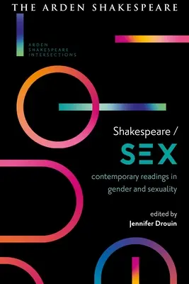 Shakespeare / Sex: Lecturi contemporane în gen și sexualitate - Shakespeare / Sex: Contemporary Readings in Gender and Sexuality