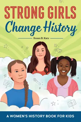 Fete puternice în istorie: 15 tinere realizatoare pe care ar trebui să le cunoașteți - Strong Girls in History: 15 Young Achievers You Should Know
