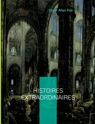 Histoires extraordinaires: O traducere de Charles Baudelaire - Histoires extraordinaires: Une traduction de Charles Baudelaire