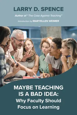 Poate că predarea este o idee proastă: De ce cadrele didactice ar trebui să se concentreze pe învățare - Maybe Teaching Is a Bad Idea: Why Faculty Should Focus on Learning