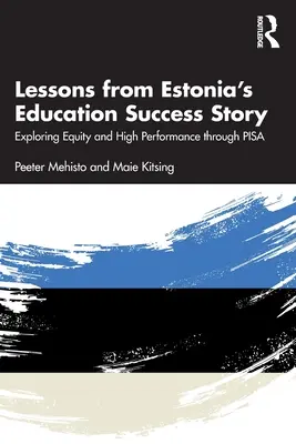 Lecții din povestea de succes a educației din Estonia: Explorarea echității și a performanței înalte prin Pisa - Lessons from Estonia's Education Success Story: Exploring Equity and High Performance Through Pisa