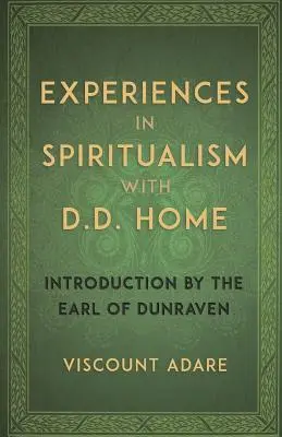 Experiențe în spiritism cu D D Home - Experiences in Spiritualism with D D Home
