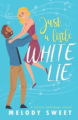 Doar o mică minciună albă: O dulce comedie romantică - Just A Little White Lie: A Sweet Romantic Comedy