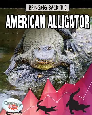 Aducerea înapoi a aligatorului american - Bringing Back the American Alligator