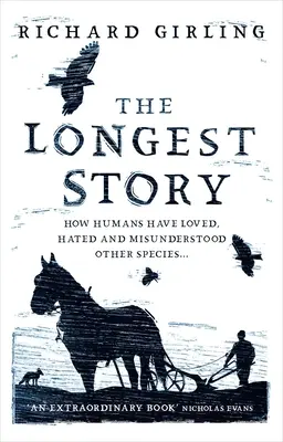 Cea mai lungă poveste: Cum oamenii au iubit, urât și neînțeles alte specii - The Longest Story: How Humans Have Loved, Hated and Misunderstood Other Species