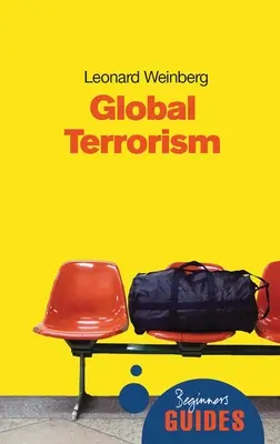 Terorismul global: Ghidul începătorului - Global Terrorism: A Beginner's Guide