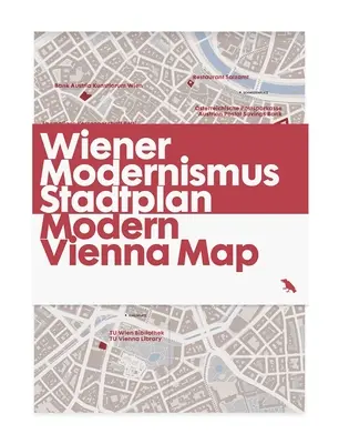 Harta Vienei moderne / Wiener Modernismus Stadtplan: Ghid pentru arhitectura modernă din Viena, Austria - Modern Vienna Map / Wiener Modernismus Stadtplan: Guide to Modern Architecture in Vienna, Austria