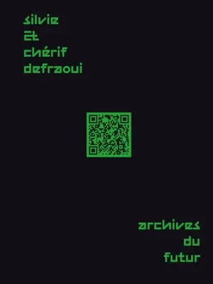 Silvie și Chrif Defraoui--Archives Du Futur: 14 comentarii 1984-2020 - Silvie and Chrif Defraoui--Archives Du Futur: 14 Commentaries 1984-2020