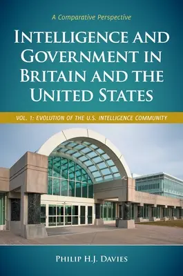 Intelligence and Government in Britain and the United States: O perspectivă comparativă [2 volume] - Intelligence and Government in Britain and the United States: A Comparative Perspective [2 Volumes]