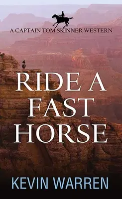 Ride a Fast Horse: Un western al căpitanului Tom Skinner - Ride a Fast Horse: A Captain Tom Skinner Western