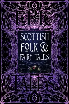 Povești populare și basme scoțiene: Povești epice - Scottish Folk & Fairy Tales: Epic Tales
