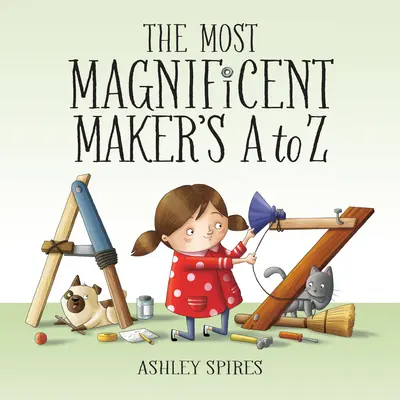 De la A la Z a celui mai magnific creator - The Most Magnificent Maker's A to Z